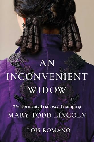 cover image An Inconvenient Widow: The Torment, Trial and Triumph of Mary Todd Lincoln