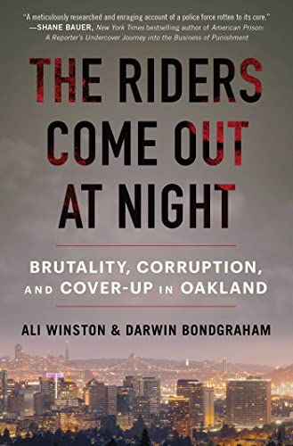 cover image The Riders Come Out at Night: Brutality, Corruption and Cover Up in Oakland