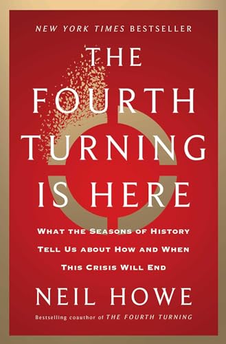 cover image The Fourth Turning Is Here: What the Seasons of History Tell Us About How and When This Crisis Will End