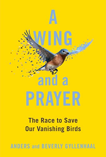 cover image A Wing and a Prayer: The Race to Save Our Vanishing Birds