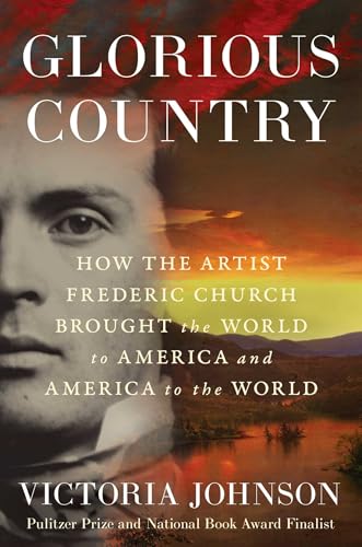 cover image Glorious Country: How the Artist Frederic Church Brought the World to America and America to the World