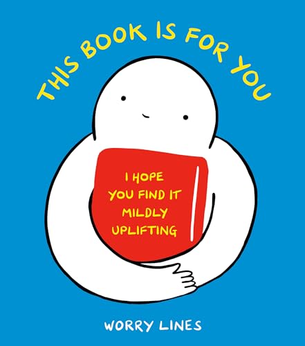cover image This Book Is for You: I Hope You Find It Mildly Uplifting
