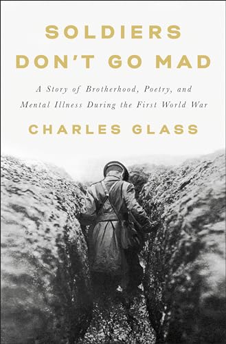 cover image Soldiers Don’t Go Mad: A Story of Brotherhood, Poetry, and Mental Illness During the First World War