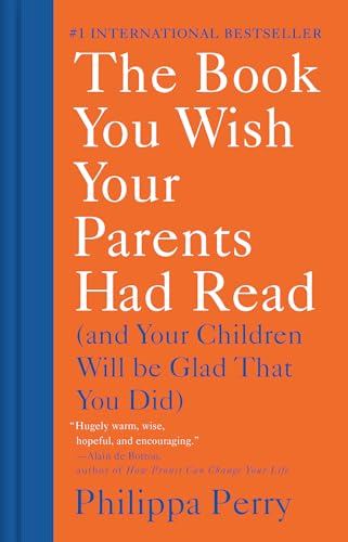 cover image The Book You Wish Your Parents Had Read (and Your Children Will Be Glad That You Did) 