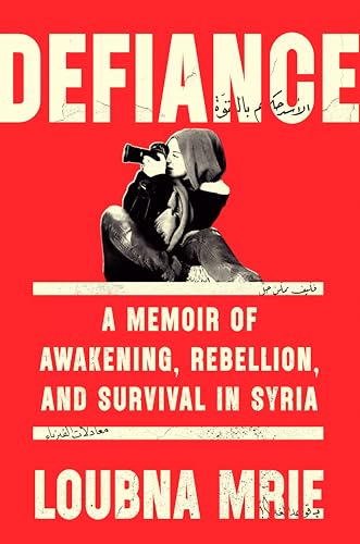 cover image Defiance: A Memoir of Awakening, Rebellion and Survival in Syria