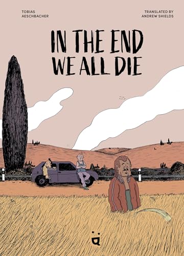 cover image In the End We All Die: A Graphic Novel