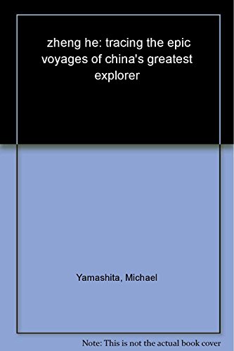 cover image Zheng He: Tracing the Epic Voyages of China's Greatest Explorer