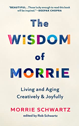 cover image The Wisdom of Morrie: Living and Aging Creatively & Joyfully