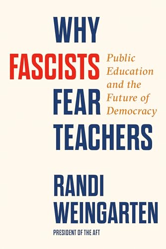 cover image Why Fascists Fear Teachers: Public Education and the Future of Democracy