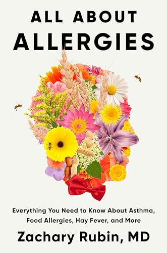 cover image All About Allergies: Everything You Need to Know about Asthma, Food Allergies, Hay Fever, and More