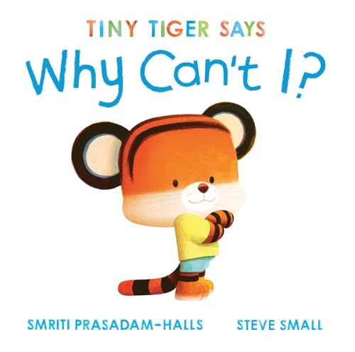 cover image Tiny Tiger Says Why Can’t I? (Tiny Tiger, Big Feelings #1)
