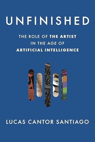 cover image Unfinished: The Role of the Artist in the Age of Artificial Intelligence