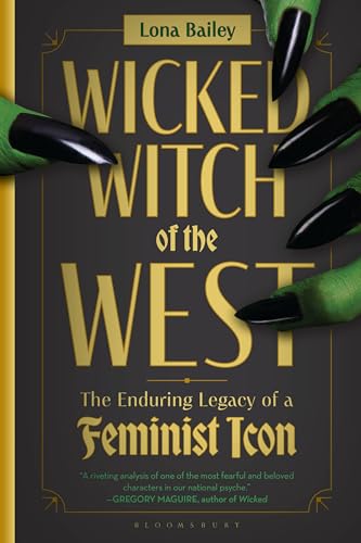 cover image Wicked Witch of the West: The Enduring Legacy of the Feminist Icon