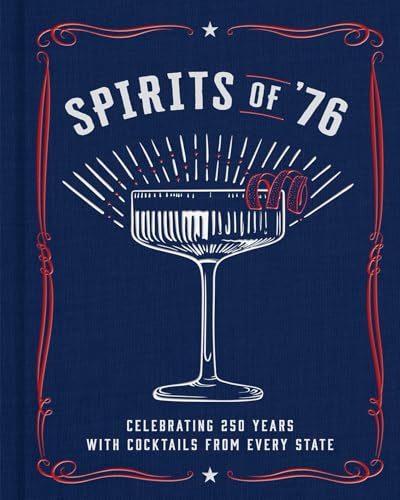 cover image Spirits of ’76: Celebrating 250 Years with Cocktails from Every State