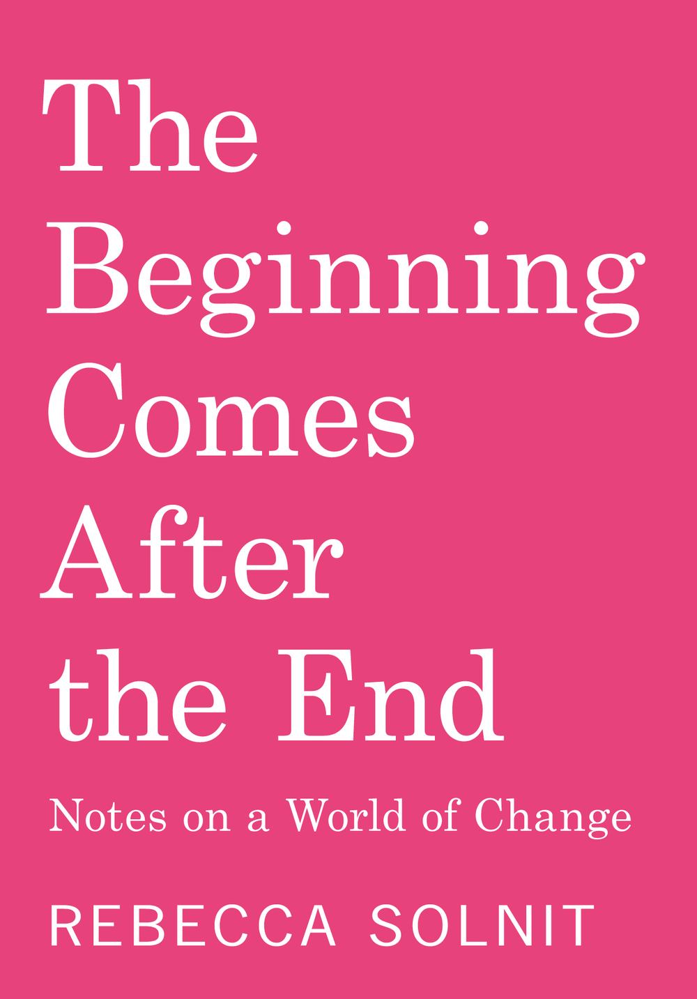 cover image The Beginning Comes After the End: Notes on a World of Change