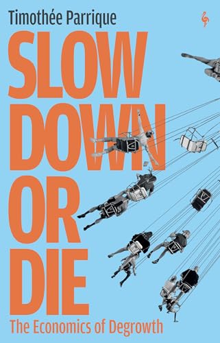 cover image Slow Down or Die: The Economics of Degrowth