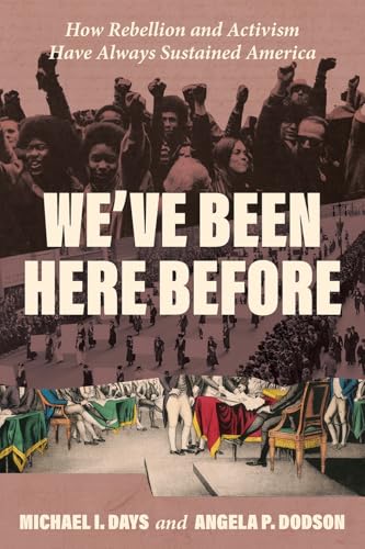 cover image We’ve Been Here Before: How Rebellion and Activism Have Always Sustained America
