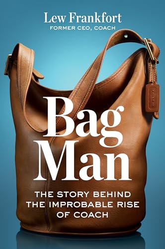 cover image Bag Man: The Story Behind the Improbable Rise of Coach