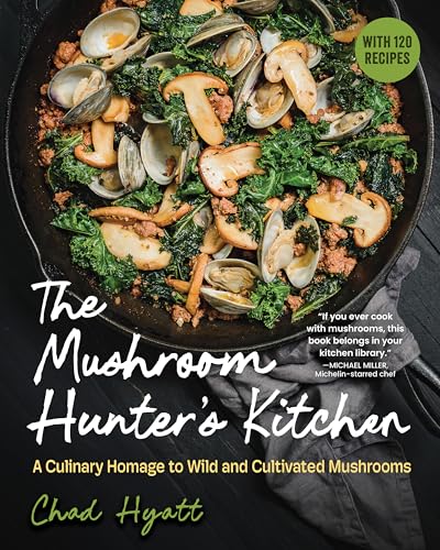 cover image The Mushroom Hunter’s Kitchen: A Culinary Homage to Wild and Cultivated Mushrooms