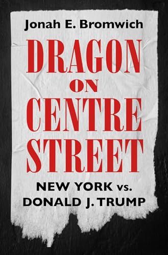 cover image Dragon on Centre Street: New York vs. Donald J. Trump