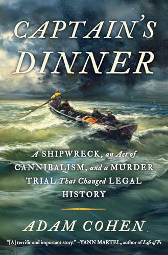 cover image Captain’s Dinner: A Shipwreck, an Act of Cannibalism, and a Murder Trial That Changed Legal History