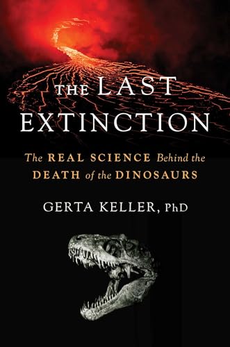 cover image The Last Extinction: The Real Science Behind the Death of the Dinosaurs