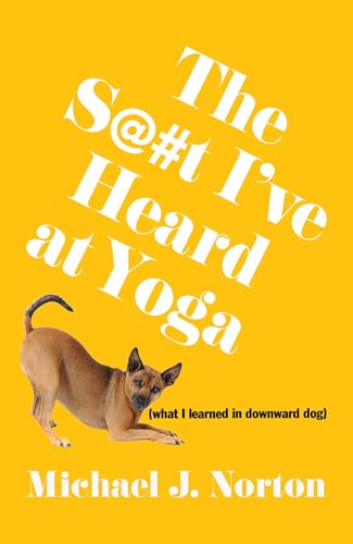cover image The S@#t I’ve Heard at Yoga 