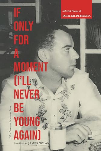 cover image If Only for A Moment (I’ll Never Be Young Again): The Selected Poems of Jaime Gil de Biedma