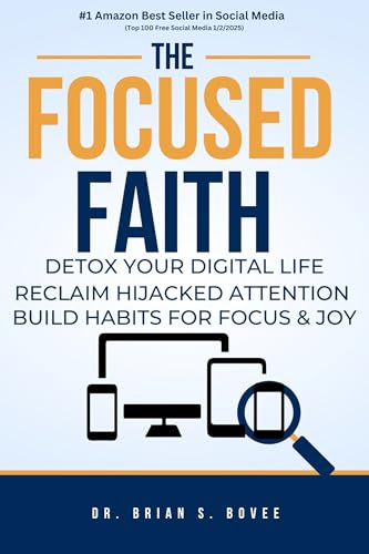 cover image The Focused Faith: Detox Your Digital Life, Reclaim Hijacked Attention, Build Habits for Focus & Joy